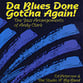 DA BLUES DONE GOTCHA AGAIN CD CD